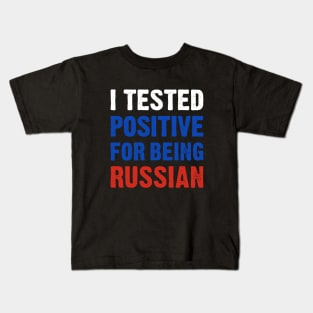I Tested Positive For Being Russian Kids T-Shirt